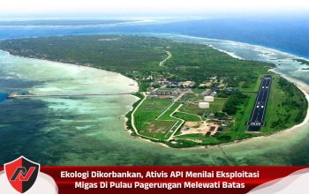 Ekologi Dikorbankan, Ativis API Menilai Eksploitasi Migas Di Pulau Pagerungan Melewati Batas