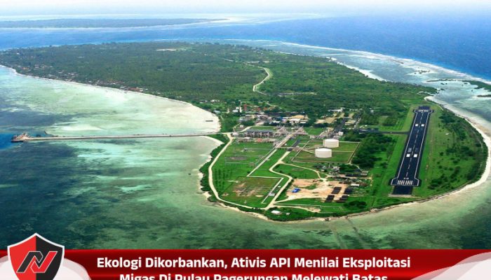 Ekologi Dikorbankan, Ativis API Menilai Eksploitasi Migas Di Pulau Pagerungan Melewati Batas