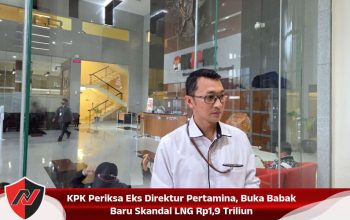 KPK Periksa Eks Direktur Pertamina, Buka Babak Baru Skandal LNG Rp1,9 Triliun