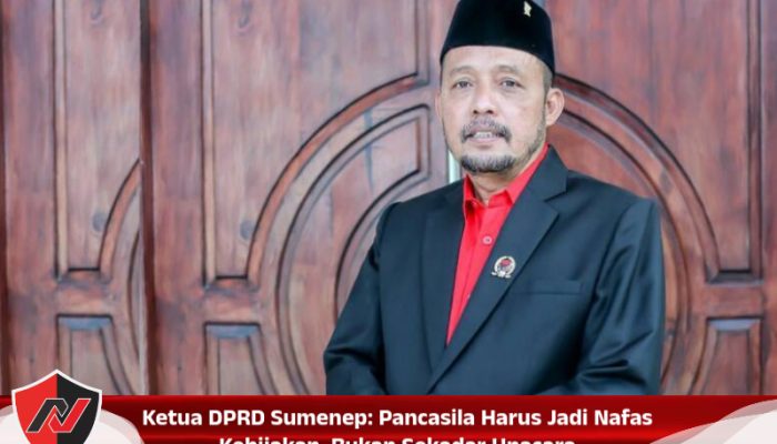 Ketua DPRD Sumenep: Pancasila Harus Jadi Nafas Kebijakan, Bukan Sekadar Upacara