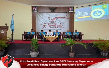 Mutu Pendidikan Dipertaruhkan, DPKS Sumenep Tegur Keras Lemahnya Sinergi Pengawas Dan Komite Sekolah