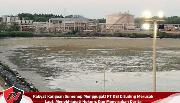 Rakyat Kangean Sumenep Menggugat! PT KEI Dituding Merusak Laut, Mengkhianati Hukum, Dan Menyisakan Derita