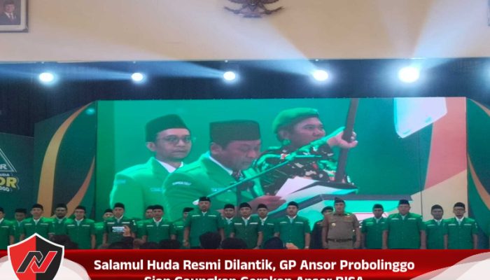 Salamul Huda Resmi Dilantik, GP Ansor Probolinggo Siap Gaungkan Gerakan Ansor BISA