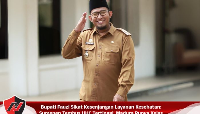 Bupati Fauzi Sikat Kesenjangan Layanan Kesehatan: Sumenep Tembus UHC Tertinggi, Madura Punya Kelas