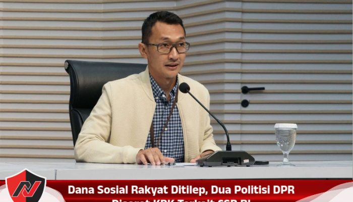 Dana Sosial Rakyat Ditilep, Dua Politisi DPR Disorot KPK Terkait CSR BI