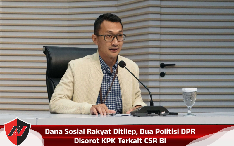 Dana Sosial Rakyat Ditilep, Dua Politisi DPR Disorot KPK Terkait CSR BI
