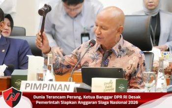 Dunia Terancam Perang, Ketua Banggar DPR RI Desak Pemerintah Siapkan Anggaran Siaga Nasional 2026