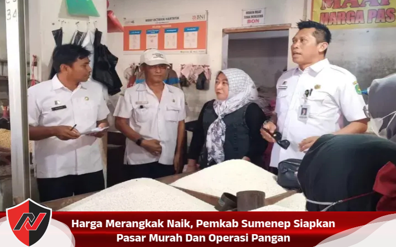 Harga Merangkak Naik, Pemkab Sumenep Siapkan Pasar Murah Dan Operasi Pangan