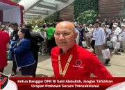 Ketua Banggar DPR RI Said Abdullah, Jangan Tafsirkan Ucapan Prabowo Secara Transaksional