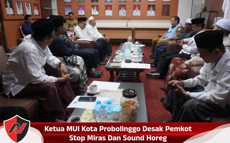 Ketua MUI Kota Probolinggo Desak Pemkot Stop Miras Dan Sound Horeg