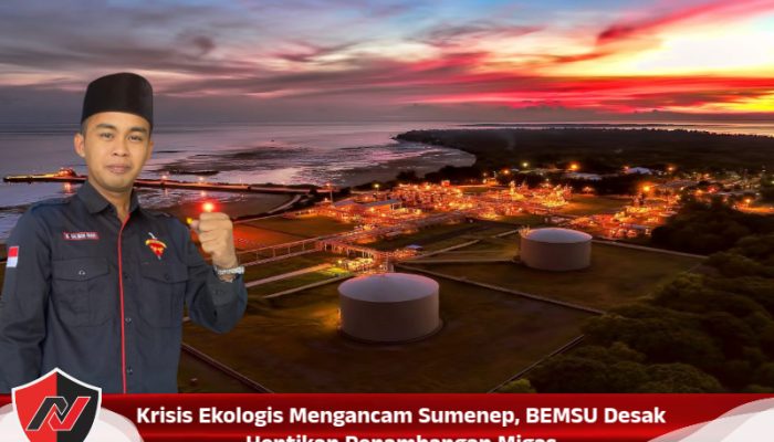 Krisis Ekologis Mengancam Sumenep, BEMSU Desak Hentikan Penambangan Migas