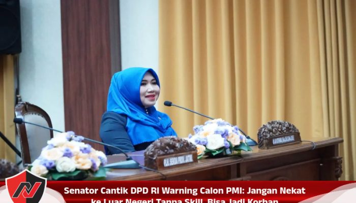 Senator Cantik DPD RI Warning Calon PMI: Jangan Nekat ke Luar Negeri Tanpa Skill, Bisa Jadi Korban