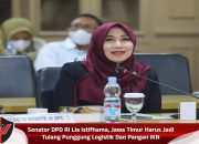 Senator DPD RI Lia Istifhama, Jawa Timur Harus Jadi Tulang Punggung Logistik Dan Pangan IKN