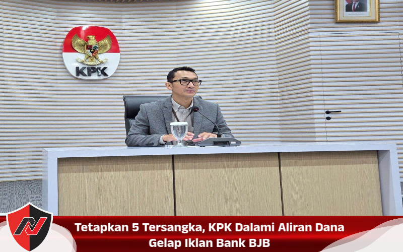 Tetapkan 5 Tersangka, KPK Dalami Aliran Dana Gelap Iklan Bank BJB