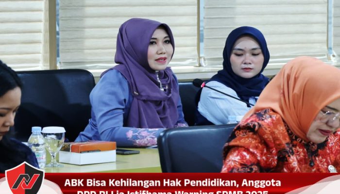 ABK Bisa Kehilangan Hak Pendidikan, Anggota DPD RI Lia Istifhama Warning SPMB 2025