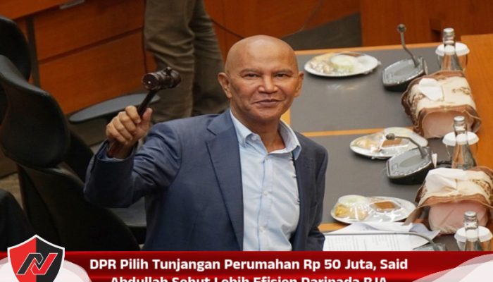 DPR Pilih Tunjangan Perumahan Rp 50 Juta, Said Abdullah Sebut Lebih Efisien Daripada RJA
