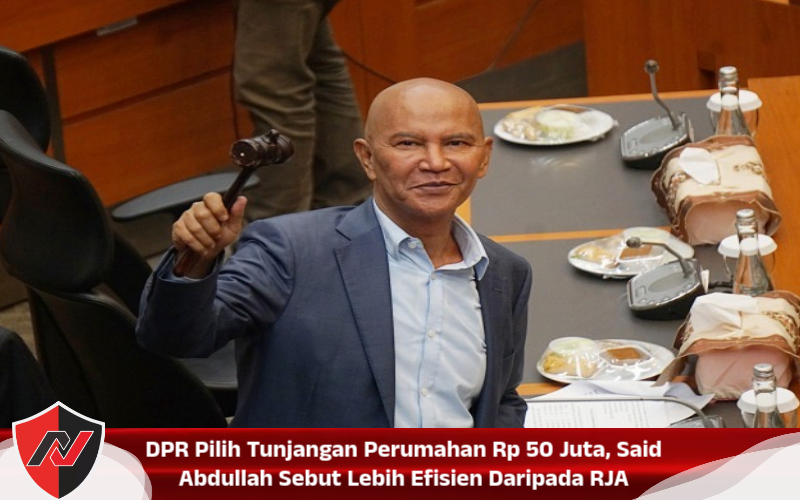 DPR Pilih Tunjangan Perumahan Rp 50 Juta, Said Abdullah Sebut Lebih Efisien Daripada RJA