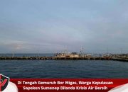 Di Tengah Gemuruh Bor Migas, Warga Kepulauan Sapeken Sumenep Dilanda Krisis Air Bersih