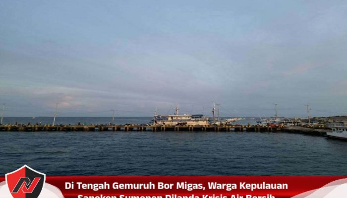 Di Tengah Gemuruh Bor Migas, Warga Kepulauan Sapeken Sumenep Dilanda Krisis Air Bersih