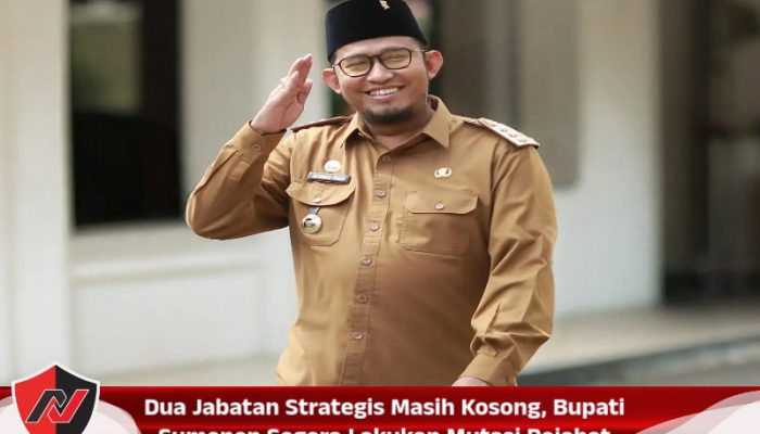 Dua Jabatan Strategis Masih Kosong, Bupati Sumenep Segera Lakukan Mutasi Pejabat