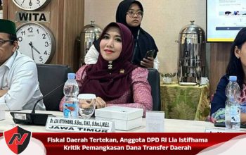 Fiskal Daerah Tertekan, Anggota DPD RI Lia Istifhama Kritik Pemangkasan Dana Transfer Daerah