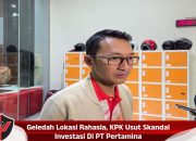 Geledah Lokasi Rahasia, KPK Usut Skandal Investasi Di PT Pertamina