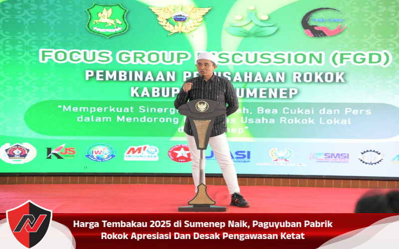 Harga Tembakau 2025 di Sumenep Naik, Paguyuban Pabrik Rokok Apresiasi Dan Desak Pengawasan Ketat