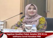Ingatkan Keadilan Fiskal, Senator DPD RI Lia Istifhama Soroti Kenaikan PBB