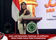 Jatim Jadi Barometer Nasional, Lia Istifhama Minta Publik Fokus Pada Produktivitas