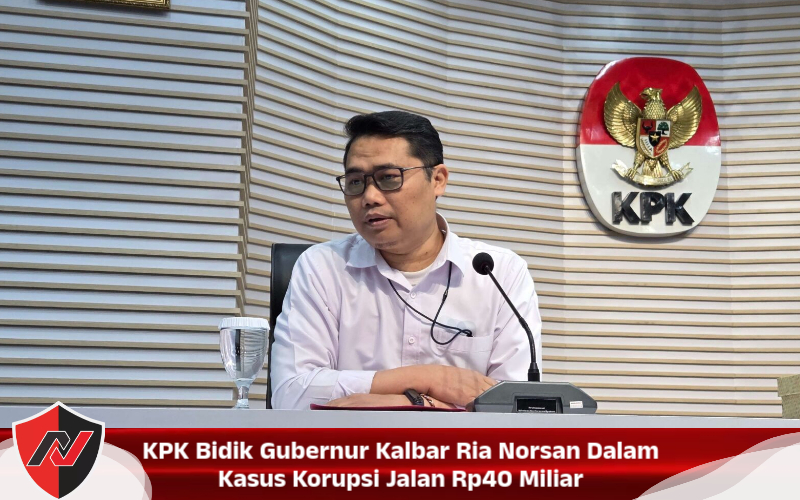 KPK Bidik Gubernur Kalbar Ria Norsan Dalam Kasus Korupsi Jalan Rp40 Miliar