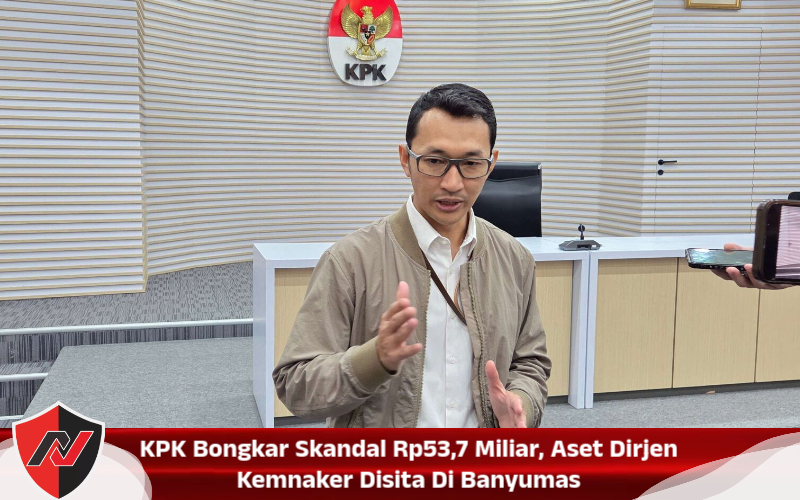 KPK Bongkar Skandal Rp53,7 Miliar, Aset Dirjen Kemnaker Disita Di Banyumas