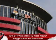 KPK OTT Wamenaker IE, Mobil Mewah Hingga Ducati Ikut Diamankan