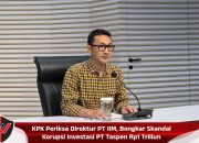 KPK Periksa Direktur PT IIM, Bongkar Skandal Korupsi Investasi PT Taspen Rp1 Triliun