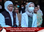 Kesadaran Rendah, Khofifah Imbau Orang Tua Segera Vaksinasi Anak Di Sumenep