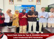 Resmi Naik Kelas ke Tipe B, RSUDMA Sumenep Lolos Kredensial BPJS Kesehatan