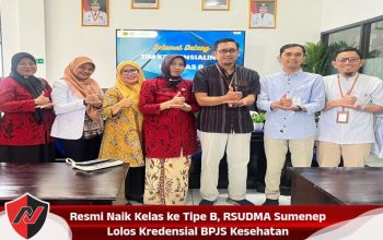 Resmi Naik Kelas ke Tipe B, RSUDMA Sumenep Lolos Kredensial BPJS Kesehatan