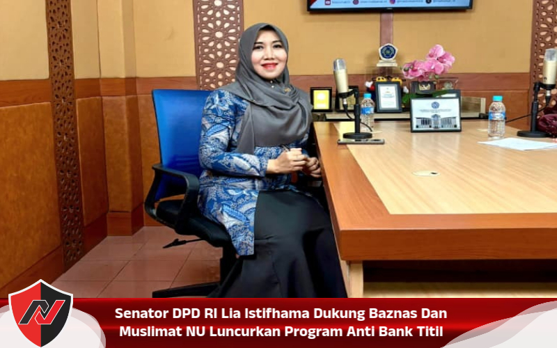 Senator DPD RI Lia Istifhama Dukung Baznas Dan Muslimat NU Luncurkan Program Anti Bank Titil
