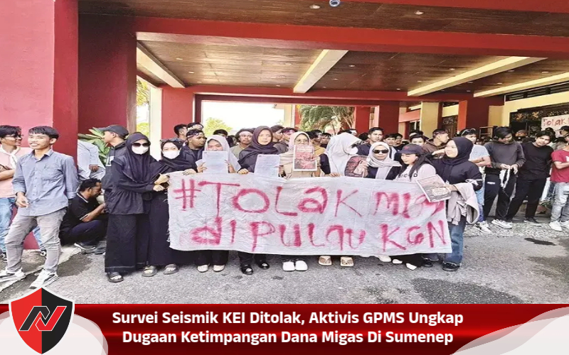 Survei Seismik KEI Ditolak, Aktivis GPMS Ungkap Dugaan Ketimpangan Dana Migas Di Sumenep