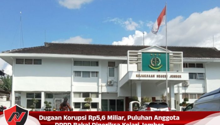 Dugaan Korupsi Rp5,6 Miliar, Puluhan Anggota DPRD Bakal Diperiksa Kejari Jember