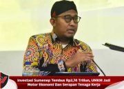 Investasi Sumenep Tembus Rp2,74 Triliun, UMKM Jadi Motor Ekonomi Dan Serapan Tenaga Kerja