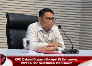 KPK Dalami Dugaan Korupsi Di Kemnaker, RPTKA Dan Sertifikasi K3 Disorot