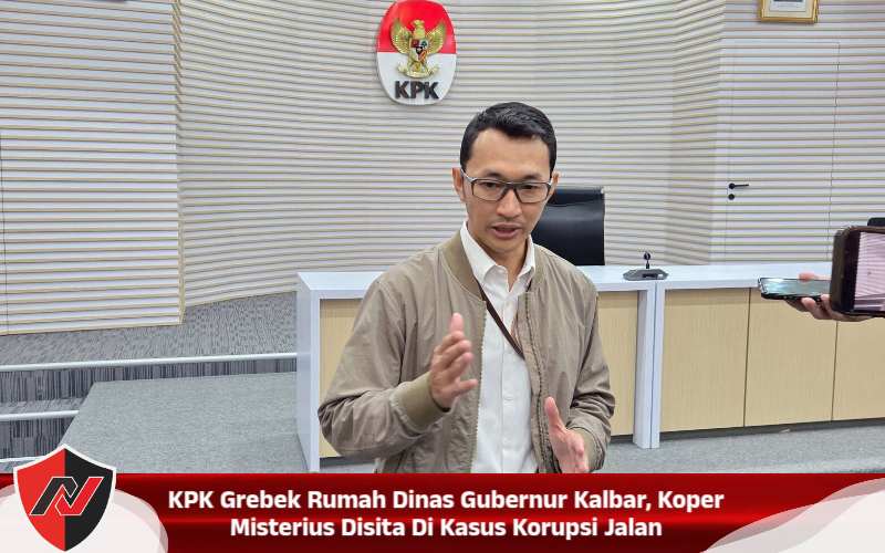 KPK Grebek Rumah Dinas Gubernur Kalbar, Koper Misterius Disita Di Kasus Korupsi Jalan