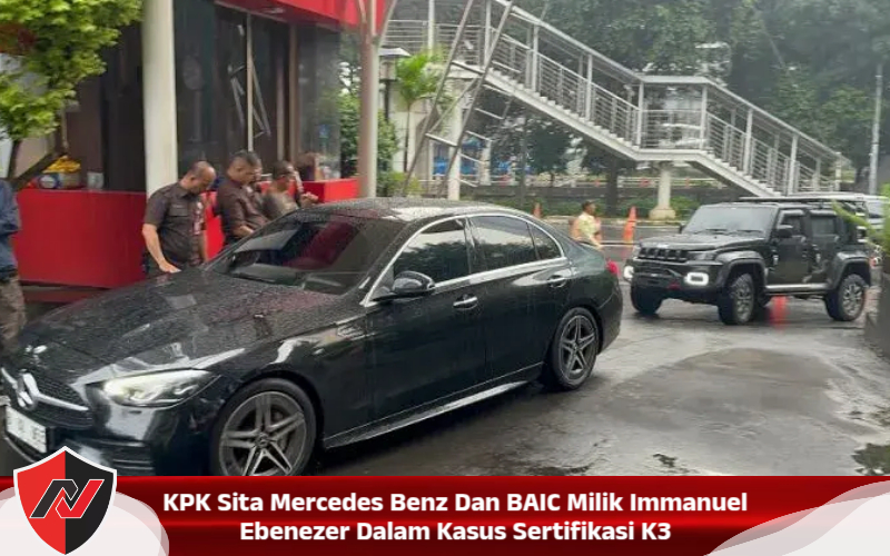 KPK Sita Mercedes Benz Dan BAIC Milik Immanuel Ebenezer Dalam Kasus Sertifikasi K3