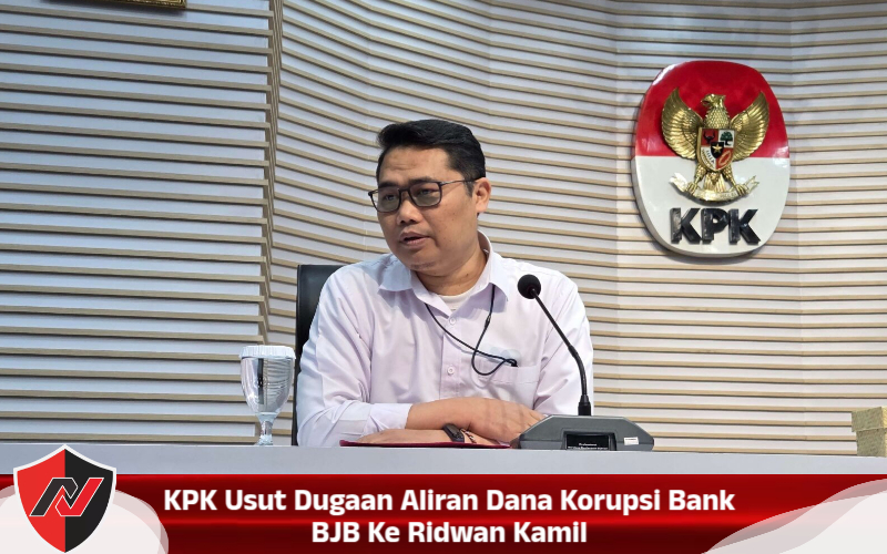 KPK Usut Dugaan Aliran Dana Korupsi Bank BJB Ke Ridwan Kamil