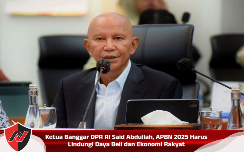 Ketua Banggar DPR RI Said Abdullah, APBN 2025 Harus Lindungi Daya Beli dan Ekonomi Rakyat