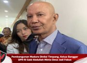 Pembangunan Madura Dinilai Timpang, Ketua Banggar DPR RI Said Abdullah Minta Desa Jadi Fokus