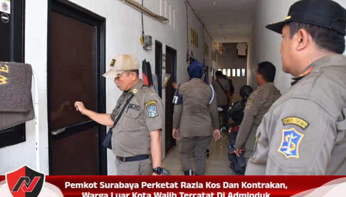 Pemkot Surabaya Perketat Razia Kos Dan Kontrakan, Warga Luar Kota Wajib Tercatat Di Adminduk