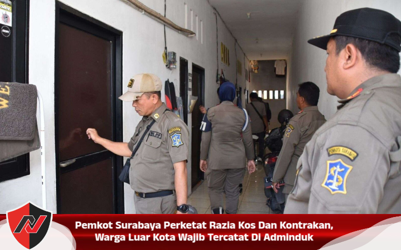Pemkot Surabaya Perketat Razia Kos Dan Kontrakan, Warga Luar Kota Wajib Tercatat Di Adminduk