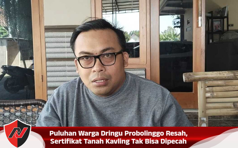 Puluhan Warga Dringu Probolinggo Resah, Sertifikat Tanah Kavling Tak Bisa Dipecah