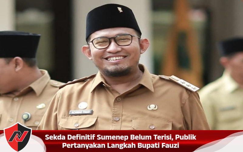 Sekda Definitif Sumenep Belum Terisi, Publik Pertanyakan Langkah Bupati Fauzi